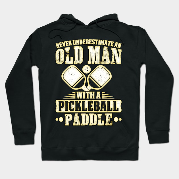 Never Underestimate An Old Man With A Pickleball Paddle Hoodie by Madicota